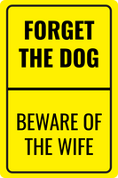 Black and Yellow Forget the Dog Beware of Wife Sign Template