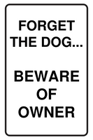 Forget the Dog Beware of the Owner Sign Template
