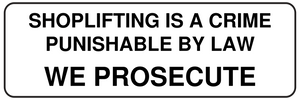 Shoplifting is a Crime Punishable By Law We Prosecute Sign Template