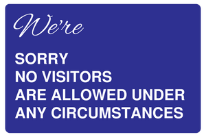 We're Sorry No Visitors Allowed Under Any Circumstance Sign Template