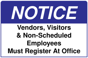 Notice Vendors and Visitors and Non-Scheduled Employees Must Register at Office Sign Template