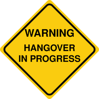 Warning Hangover in Progress Sign Template