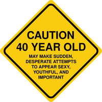 Caution 40 Year Old Sign Template