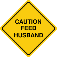 Caution Feed Husband Sign Template